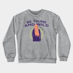 Be Young and Wild Crewneck Sweatshirt